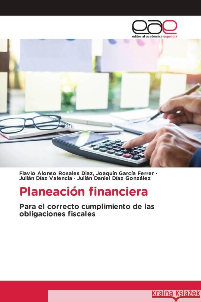 Planeación financiera Joaquín García Ferrer, Flavio Alonso Rosales Diaz,, Díaz Valencia, Julián, Díaz González, Julián Daniel 9783639532500 Editorial Académica Española - książka