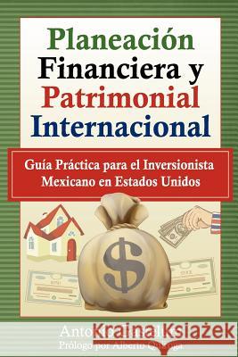 Planeación Financiera y Patrimonial Internacional: Guía Práctica para el Inversionista Mexicano en Estados Unidos Quiroga, Alberto 9781478384458 Createspace Independent Publishing Platform - książka