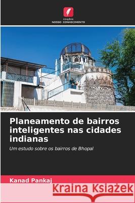 Planeamento de bairros inteligentes nas cidades indianas Pankaj, Kanad 9786208927035 Edições Nosso Conhecimento - książka