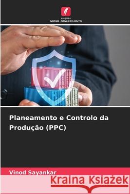 Planeamento e Controlo da Produ??o (PPC) Vinod Sayankar 9786209406096 Edicoes Nosso Conhecimento - książka