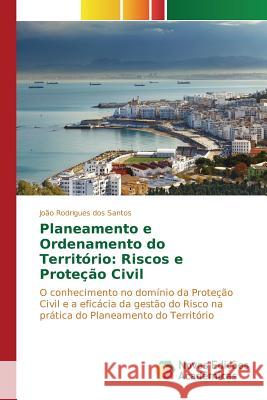 Planeamento e Ordenamento do Território: Riscos e Proteção Civil Rodrigues Dos Santos João 9783841713148 Novas Edicoes Academicas - książka