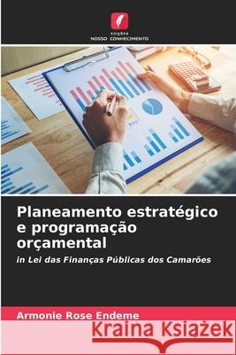 Planeamento estrat?gico e programa??o or?amental Armonie Rose Endeme 9786207901708 Edicoes Nosso Conhecimento - książka