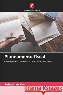 Planeamento fiscal Vor, Sebastian 9786209303319 Edições Nosso Conhecimento - książka