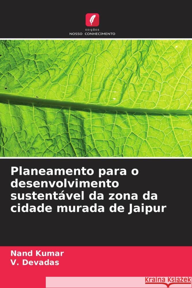 Planeamento para o desenvolvimento sustentável da zona da cidade murada de Jaipur Kumar, Nand, Devadas, V. 9786208599423 Edições Nosso Conhecimento - książka