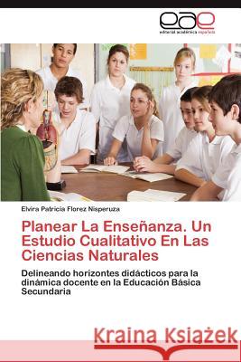 Planear La Ensenanza. Un Estudio Cualitativo En Las Ciencias Naturales Elvira Patricia Flore 9783847360490 Editorial Acad Mica Espa Ola - książka