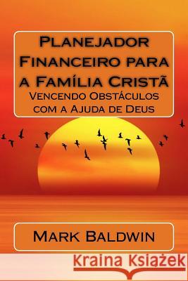 Planejador Financeiro para a Família Cristã Dr Mark Baldwin 9781534889040 Createspace Independent Publishing Platform - książka