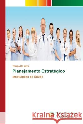 Planejamento Estratégico Da Silva, Thiago 9786200790217 Novas Edicioes Academicas - książka