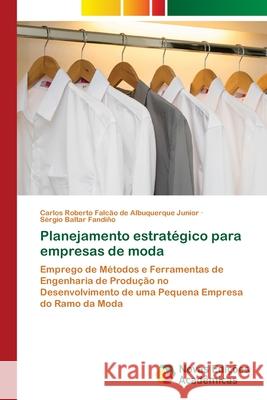 Planejamento estratégico para empresas de moda Carlos Roberto Fa de Albuquerque Junior, Sérgio Baltar Fandiño 9786202557818 Novas Edicoes Academicas - książka