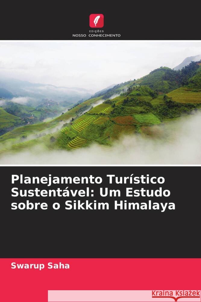 Planejamento Turístico Sustentável: Um Estudo sobre o Sikkim Himalaya Saha, Swarup 9786204581156 Edições Nosso Conhecimento - książka