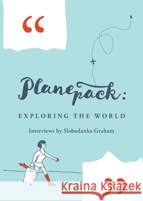 Planepack: Exploring the world - interviews by Slobodanka Graham Slobodanka Graham 9780645140293 Bobby Graham Publishers - książka