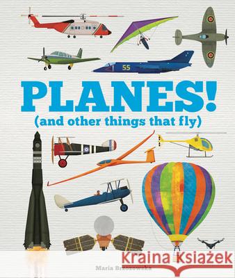 Planes!: (And Other Things That Fly) Children's, Welbeck 9781783126507 Welbeck Children's - książka