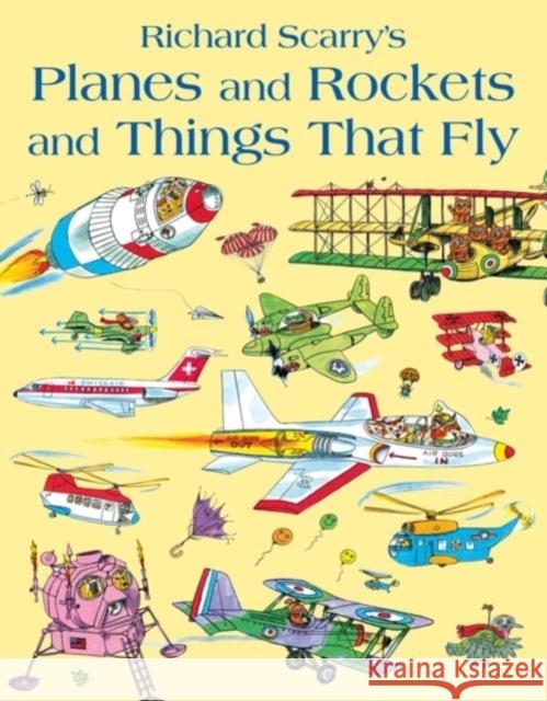 Planes and Rockets and Things That Fly Richard Scarry 9780007432868 HarperCollins Publishers - książka
