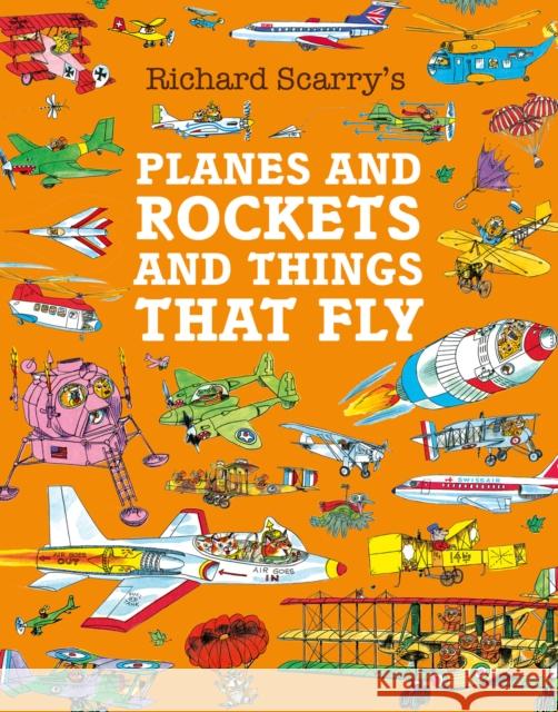 Planes and Rockets and Things That Fly Richard Scarry 9780008694982 HarperCollins Publishers - książka