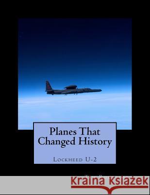 Planes That Changed History - Lockheed U-2 Tim Roosevelt John Malcolm Brown Oliver Kendall King 9781726117852 Createspace Independent Publishing Platform - książka