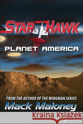 Planet America: Starhawk Mack Maloney 9781612321332 Speaking Volumes, LLC - książka