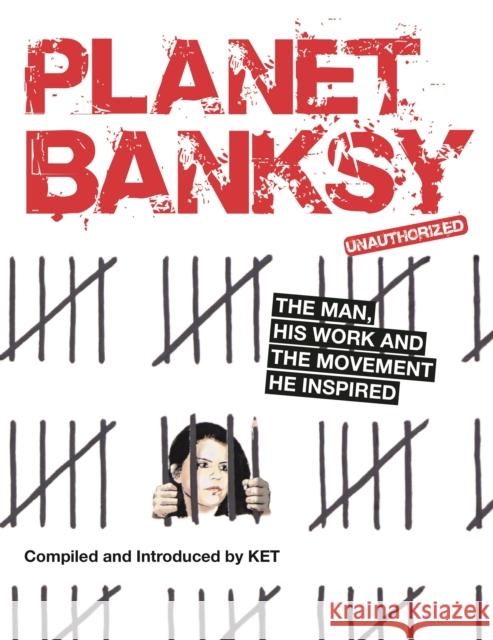 Planet Banksy: The man, his work and the movement he inspired Alan Ket 9781912785674 Michael O'Mara Books Ltd - książka