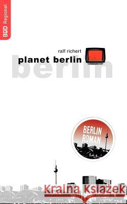 planet berlin Ralf Richert 9783833439643 Bod - książka