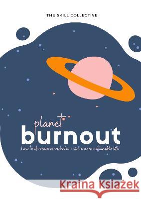 Planet Burnout: How to decrease overwhelm and live a sustainable life Joyce Chong 9780645337501 Skill Collective - książka