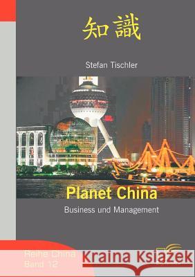 Planet China: Business and Management Tischler, Stefan 9783836605267 Diplomica - książka