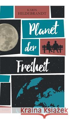 Planet der Freiheit: Roman Hildebrandt, Karin 9783748283959 Tredition Gmbh - książka