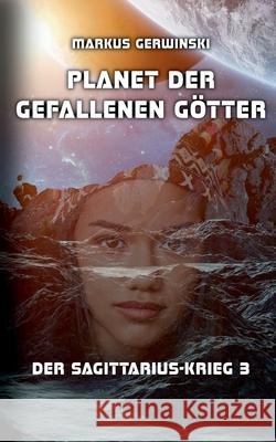 Planet der gefallenen G?tter Markus Gerwinski 9783695160501 Bod - Books on Demand - książka