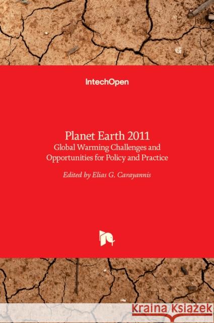 Planet Earth 2011: Global Warming Challenges and Opportunities for Policy and Practice Elias Carayannis 9789533077338 Intechopen - książka