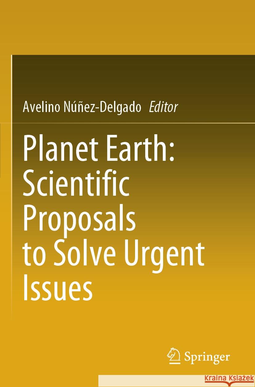 Planet Earth: Scientific Proposals to Solve Urgent Issues  9783031532108 Springer International Publishing - książka
