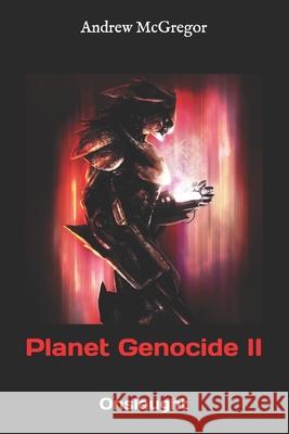 Planet Genocide II: Onslaught Andrew McGregor 9781979952781 Createspace Independent Publishing Platform - książka