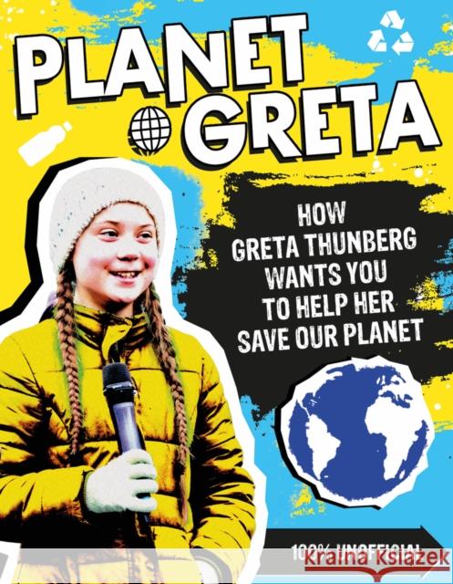 Planet Greta: How Greta Thunberg Wants You to Help Her Save Our Planet Scholastic 9780702300141 Scholastic - książka