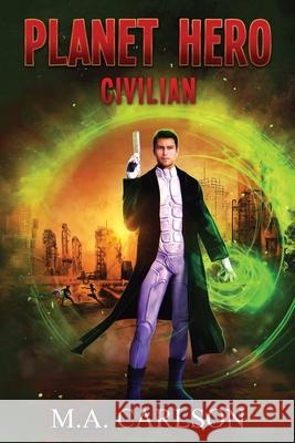 Planet Hero: Civilian M. a. Carlson 9781734802115 M.A. Carlson - książka