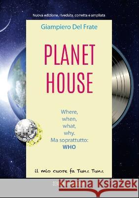 Planet House: Where, when, what, why. Ma soprattutto: WHO Toytony Runo 9781447870258 Lulu.com - książka