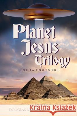 Planet Jesus Trilogy: Book Two: Body and Soul Douglas Brode Shaun L. Brode 9781620061923 Ars Metaphysica - książka