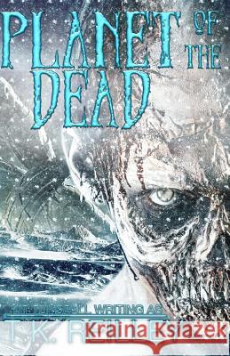 Planet of the Dead T. K. Reilley 9781453777664 Createspace Independent Publishing Platform - książka