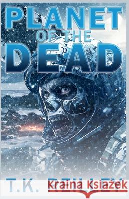 Planet of the Dead T K Reilley   9798223807919 Publishers' Portal - książka