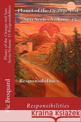 Planet of the Orange-Red Sun Series Volume 15 Responsibilities Vic Broquard 9781941415320 Broquard eBooks - książka