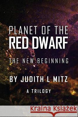 Planet of the Red Dwarf: The New Beginning Judith L Mitz 9781483421117 Lulu Publishing Services - książka