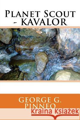 Planet Scout - Kavalor George G. Pinneo 9781727840971 Createspace Independent Publishing Platform - książka