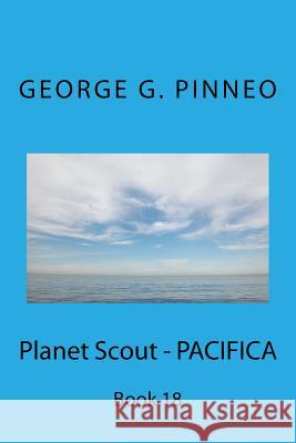 Planet Scout - Pacifica George G. Pinneo 9781727799026 Createspace Independent Publishing Platform - książka