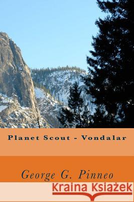 Planet Scout - Vondalar George G. Pinneo 9781727864083 Createspace Independent Publishing Platform - książka