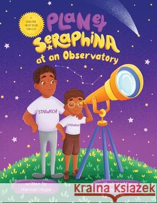 Planet Seraphina at an Observatory Hannah Hope, Katerina Valerieva 9781977250858 Outskirts Press - książka