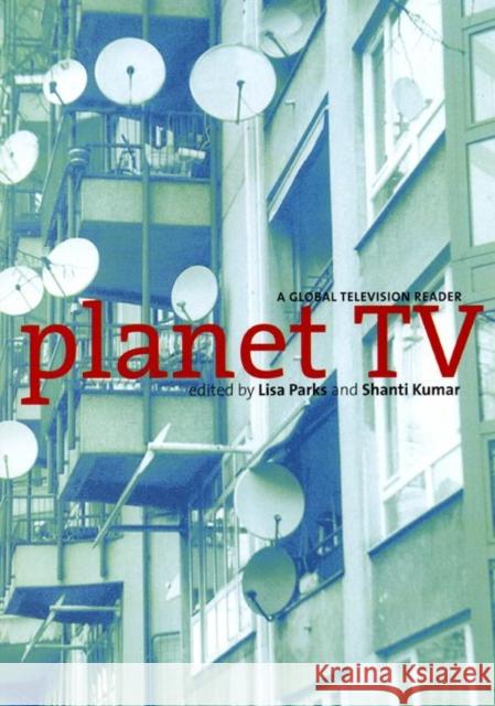 Planet TV: A Global Television Reader Parks, Lisa 9780814766927 New York University Press - książka