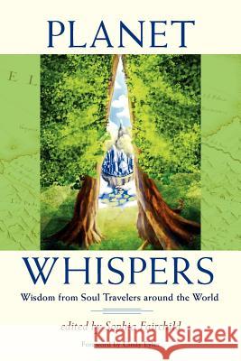 Planet Whispers: Wisdom from Soul Travelers Around the World Fairchild, Sophia 9780984593088 Soul Wings Press - książka