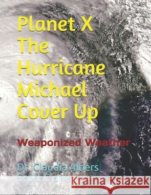 Planet X and The Hurricane Michael Cover Up Scott C'One, Dr Claudia Albers 9781728951942 Independently Published - książka