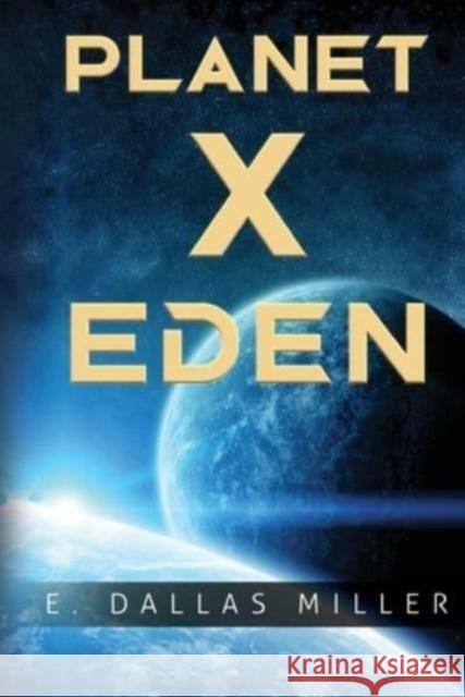 Planet X: Eden E. Dallas Miller 9781800749900 Olympia Publishers - książka