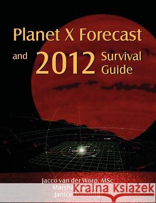 Planet X Forecast and 2012 Survival Guide Jacco Va Marshall Masters Janice Manning 9781597720755 Your Own World Books - książka