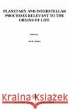 Planetary and Interstellar Processes Relevant to the Origins of Life Huub Schellekens D. C. B. Whittet 9780792345978 Springer