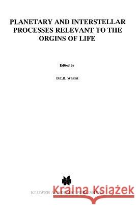 Planetary and Interstellar Processes Relevant to the Origins of Life D. C. B. Whittet 9789048148639 Not Avail - książka