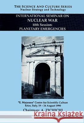 Planetary Emergencies - 10th International Seminar on Nuclear War Antonino Zichichi Klaus Goebel 9789810211936 World Scientific Publishing Company - książka