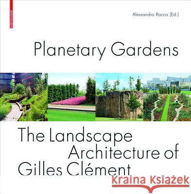 Planetary Gardens: The Landscape Architecture of Gilles Clment Alessandro Rocca 9783764387815  - książka