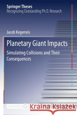 Planetary Giant Impacts: Simulating Collisions and Their Consequences Jacob Kegerreis 9783030499600 Springer - książka